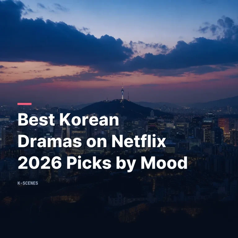 Best Korean Dramas on Netflix | 2026 Picks by Mood (+Watch Now)