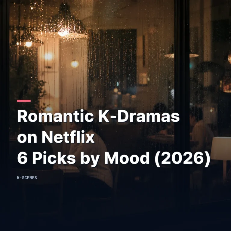 Romantic K-Dramas on Netflix | 6 Picks by Mood (2026)