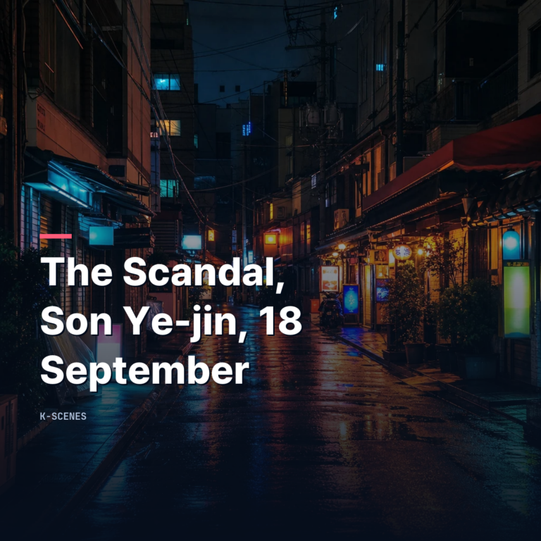 The Scandal | Son Ye-jin and Ji Chang-wook, 18 September