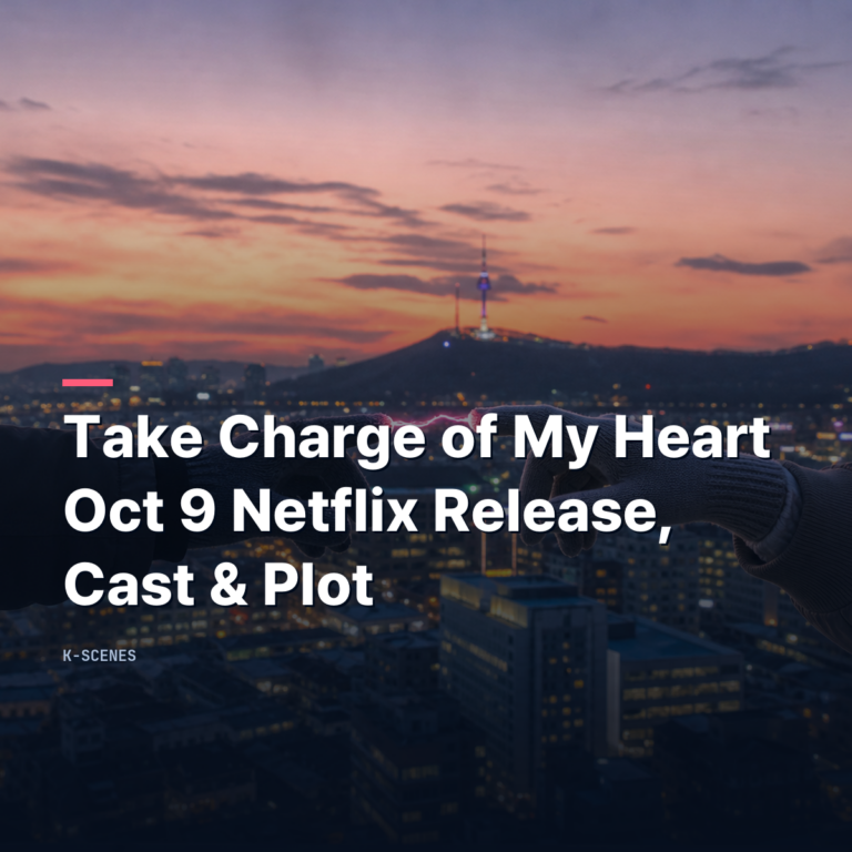 Take Charge of My Heart Netflix K-drama release guide thumbnail with Seoul skyline at dusk