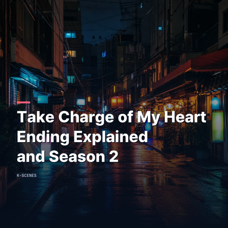 Take Charge of My Heart | Ending Explained and Season 2 Chances