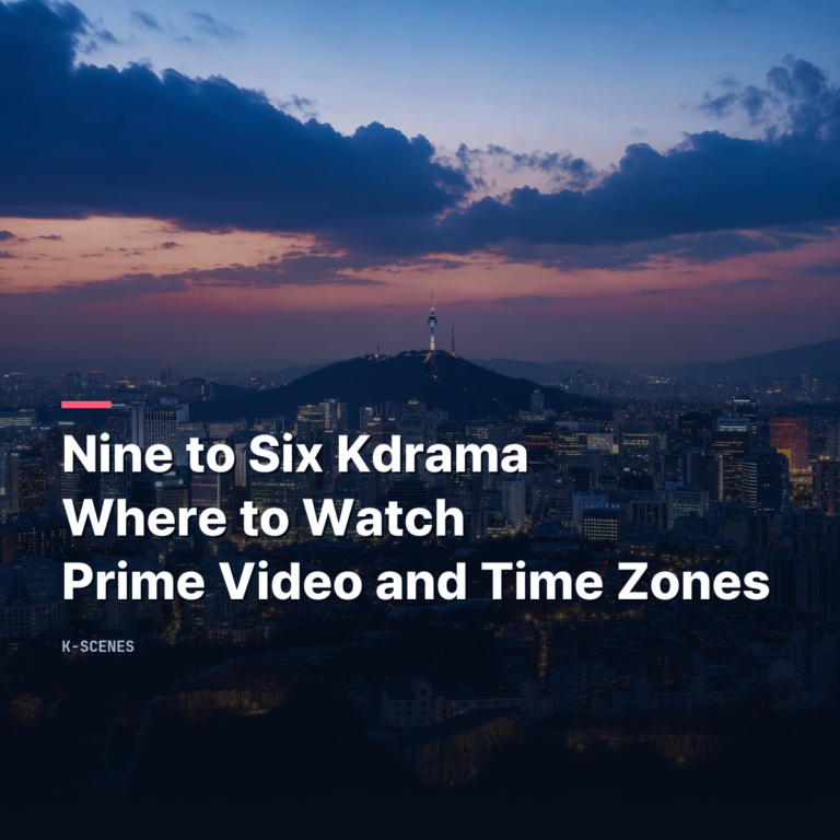 Nine to Six Kdrama Where to Watch | Prime Video and Time Zones